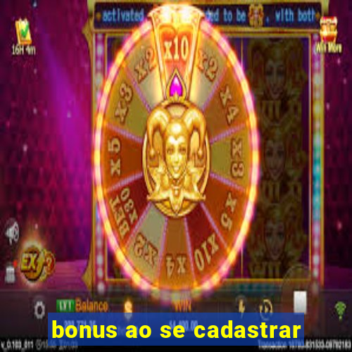 bonus ao se cadastrar